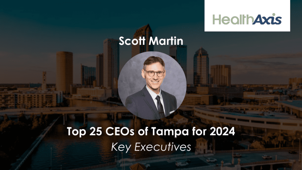 HealthAxis CEO Scott Martin Recognized as One of the Top 25 CEOs in Tampa for 2024