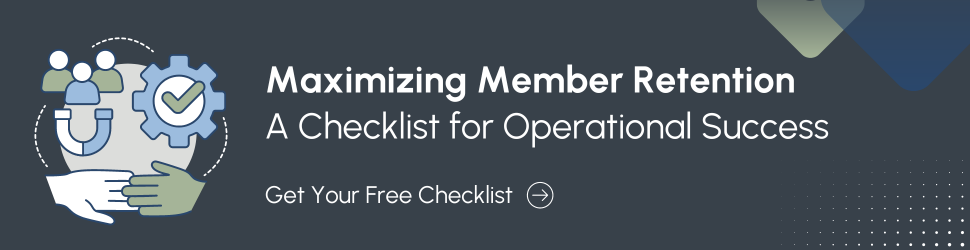 Maximizing Member Retention: A Checklist for Operational Success