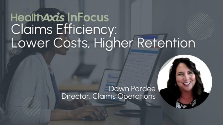 HealthAxis InFocus: Claims Efficiency – Lower Costs, Higher Retention