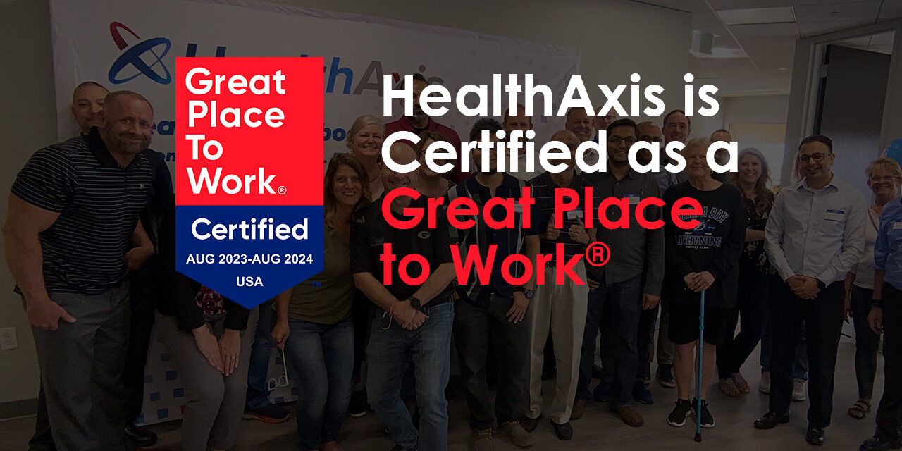 HealthAxis has been certified as a Great Place to Work