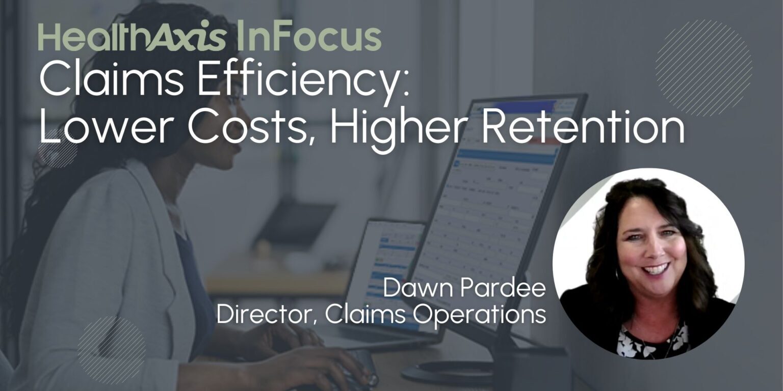 HealthAxis InFocus: Claims Efficiency – Lower Costs, Higher Retention