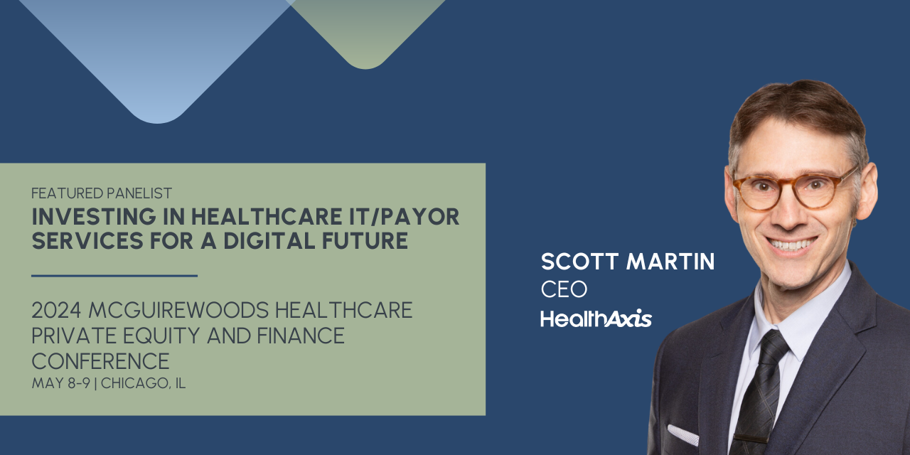 HealthAxis CEO Scott Martin to Speak at the 2024 McGuireWoods Healthcare Private Equity and Finance Conference